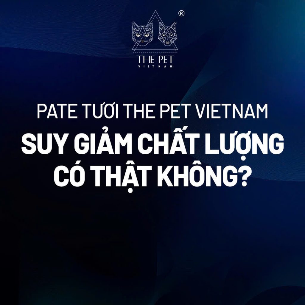 Pate Tươi The Pet Vietnam suy giảm chất lượng, có thật không? 2 2