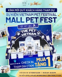 KÍNH MỜI QUÝ KHÁCH HÀNG THAM DỰ SỰ KIỆN MALL PET FEST PREMIUM CÙNG THE PET VIETNAM  197 SU