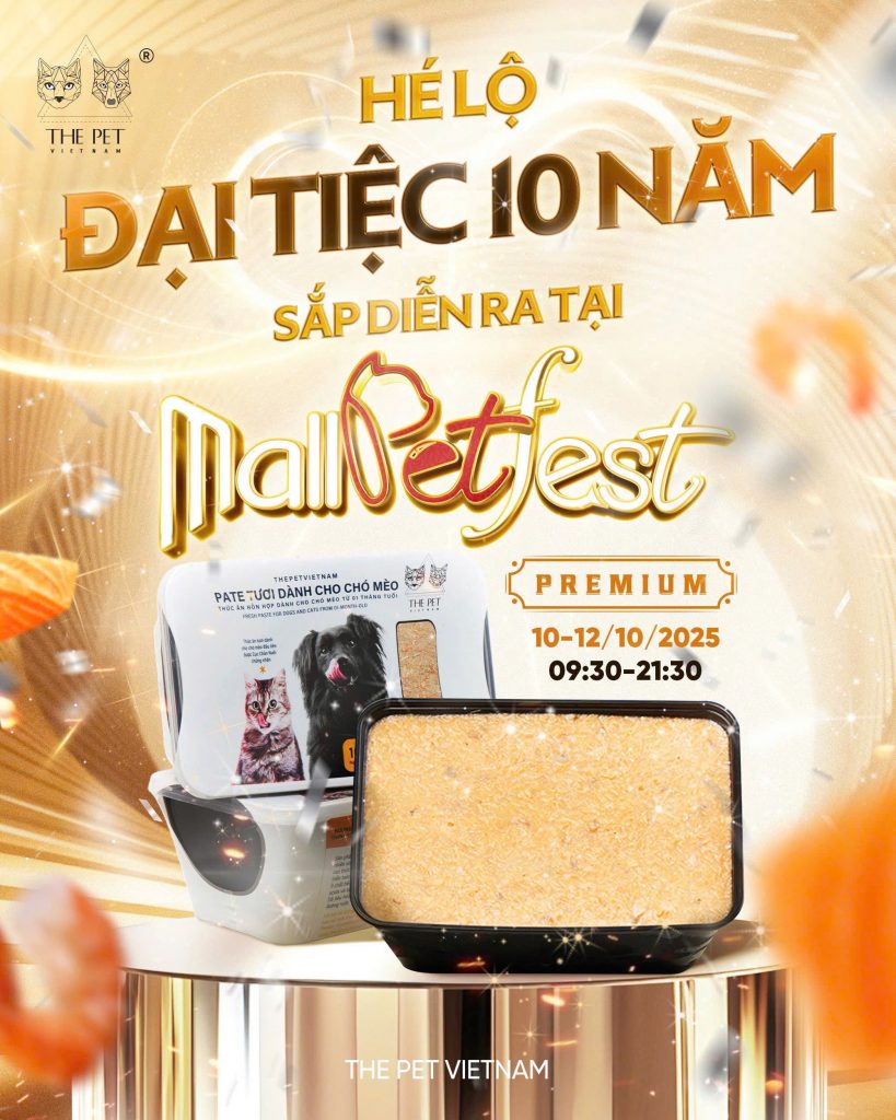 HÉ LỘ “ĐẠI TIỆC 10 NĂM CÓ 1” SẮP DIỄN RA TẠI MALL PET FEST PREMIUM EDITION KHUNG GIỜ TỪ 9H30 ĐẾN 21H30 NGÀY 10-12/10 1 helo